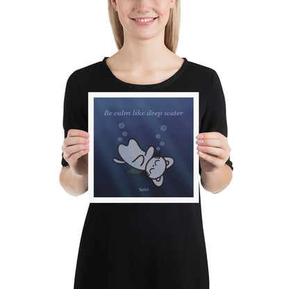 Be calm like deep water Print